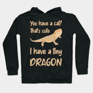 You have a cat, I have a bearded dragon Hoodie